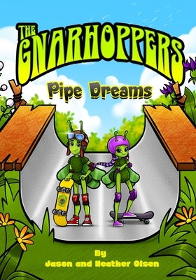 Gnarhoppers "Pipe Dreams" by Olsen, Jason K. K.