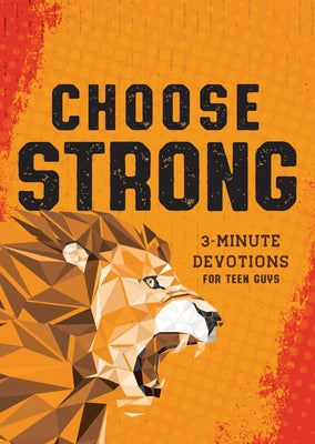 Choose Strong: 3-Minute Devotions for Teen Guys by Adkins, Elijah