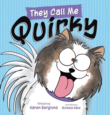 They Call Me Quirky by Berglund, Karen