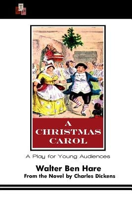 A Christmas Carol: A Play for Young Audiences by Dickens, Charles