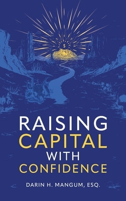 Raising Capital with Confidence by Mangum, Darin H.