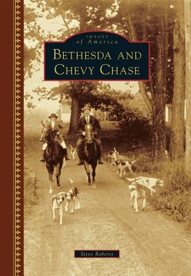 Bethesda and Chevy Chase by Roberts, Steve