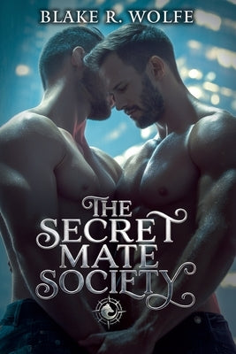 The Secret Mate Society by Wolfe, Blake R.