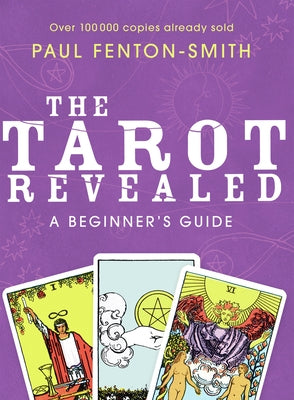 The Tarot Revealed: A Beginner's Guide by Fenton-Smith, Paul