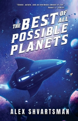 The Best of All Possible Planets by Shvartsman, Alex