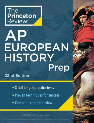 Princeton Review AP European History Prep, 22nd Edition: 3 Practice Tests + Complete Content Review + Strategies & Techniques by The Princeton Review