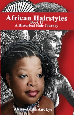 African Hairstyles Book II by Anokye, Akua-Adiki