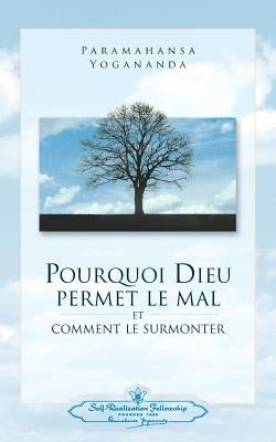 Pourquoi Dieu permet le mal (Why God Permits Evil - French) by Yogananda, Paramahansa