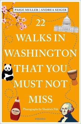 22 Walks in Washington, DC That You Must Not Miss by Muller, Paige