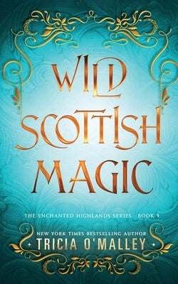 Wild Scottish Magic by O'Malley, Tricia
