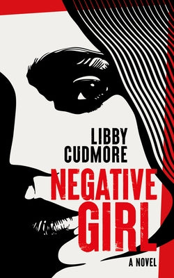 Negative Girl by Cudmore, Libby