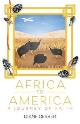 Africa to America: A Journey of Faith by Gerber, Diane