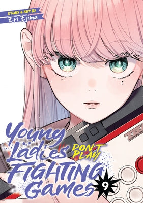 Young Ladies Don't Play Fighting Games Vol. 9 by Ejima, Eri