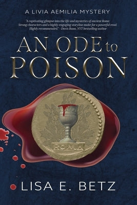 Ode to Poison: A Livia Aemilia Mystery by Betz, Lisa E.