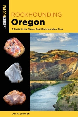 Rockhounding Oregon by Johnson, Lars W.