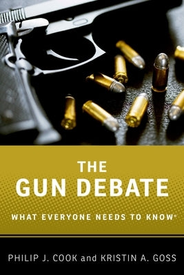 The Gun Debate by Cook, Philip J.