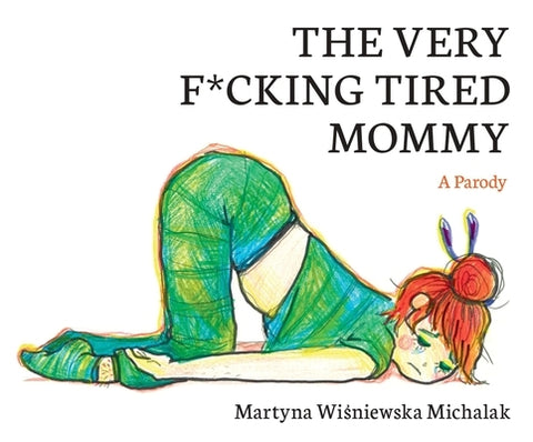 The Very F*cking Tired Mommy by Wi&#347;niewska Michalak, Martyna