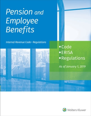 Pension and Employee Benefits Code Erisa Regulations: As of January 1, 2020 (4 Volumes) by Staff, Wolters Kluwer Editorial