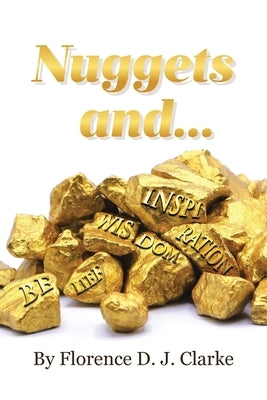 Nuggets and... by J. Clarke, Florence D.