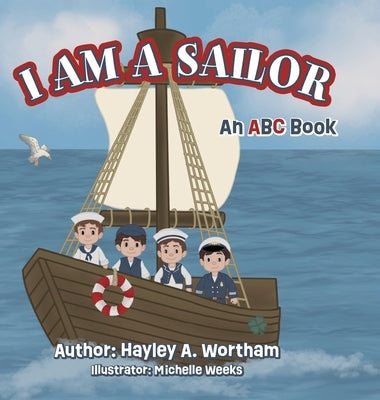 I Am a Sailor: ABC Book by Wortham, Hayley A.