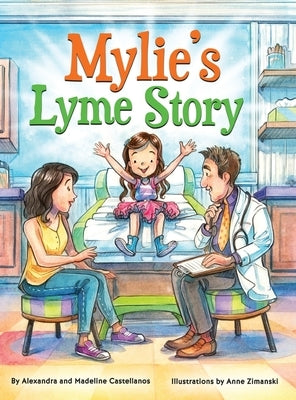 Mylie's Lyme Story by Castellanos, Alexandra