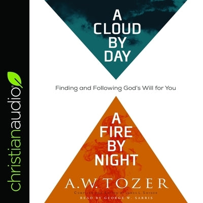 Cloud by Day, a Fire by Night Lib/E: Finding and Following God's Will for You by Sarris, George W.