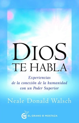 Dios Te Habla by Walsch, Neale Donald