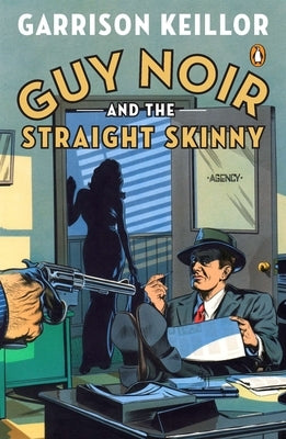 Guy Noir and the Straight Skinny by Keillor, Garrison