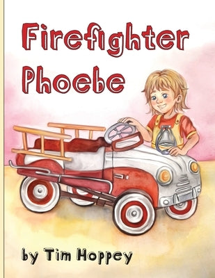 Firefighter Phoebe by Hoppey, Tim