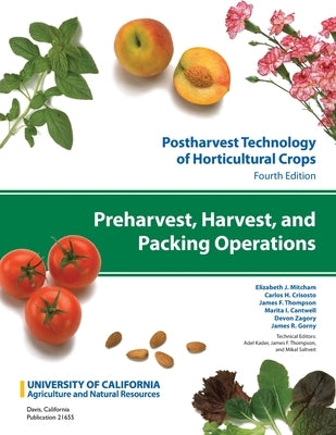 Postharvest Technology of Horticultural Crops: Preharvest, Harvest, and Packing Operations by Mitcham, Elizabeth J.