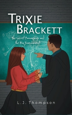 Trixie Brackett: The Secret Passageway and the Big Tournament! by Thompson, L. J.