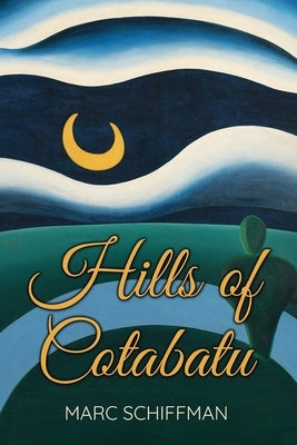 Hills of Cotabato by Schiffman, Marc