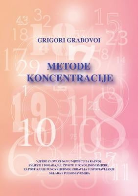 Metode Koncentracije (Croatian Version) by Grabovoi, Grigori