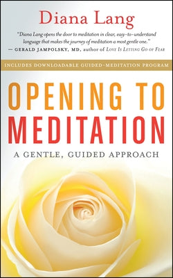 Opening to Meditation: A Gentle, Guided Approach by Lang, Diana