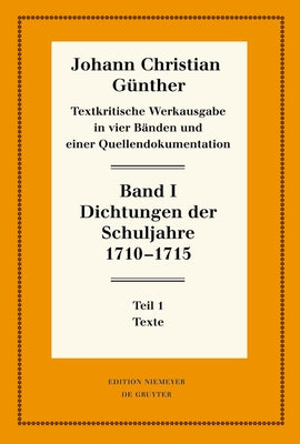 Dichtungen Der Schuljahre 1710-1715: 1: Texte. 2: Einf?hrung, Nachweise Und Erl?uterungen by B?lhoff, Reiner