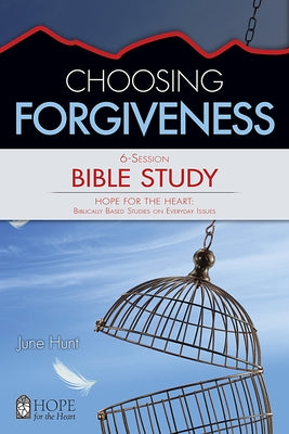 Choosing Forgiveness by Hunt, June