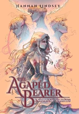 The Agapéd Bearer: Embassy Saints by Lindsey, Hannah Taylor