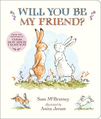 Will You Be My Friend? Padded Board Book: (Discover Little Nutbrown Hare's New Friendship in This Follow-Up to 'Guess How Much I Love You' for Toddler by McBratney, Sam