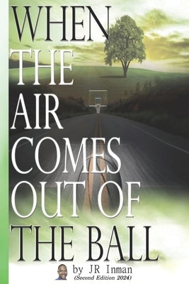When the Air Comes Out of the Ball by Inman, Jr.