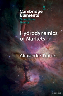 Hydrodynamics of Markets: Hidden Links Between Physics and Finance by Lipton, Alexander