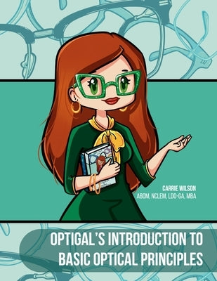 Optigal's Introduction to Basic Optical Principles: National Opticianry Certification Exam Basic Certification-ABO by Wilson, Carrie