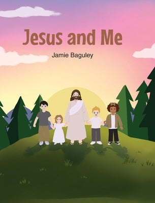 Jesus and Me by Baguley, Jamie