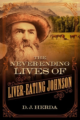 The Never-Ending Lives of Liver-Eating Johnson by Herda, D.