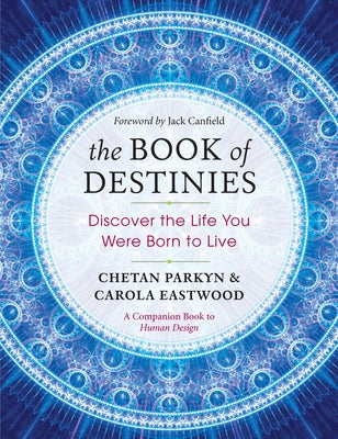 The Book of Destinies: Discover the Life You Were Born to Live by Parkyn, Chetan