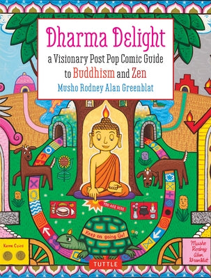 Dharma Delight: A Visionary Post Pop Comic Guide to Buddhism and Zen by Greenblat, Rodney Alan