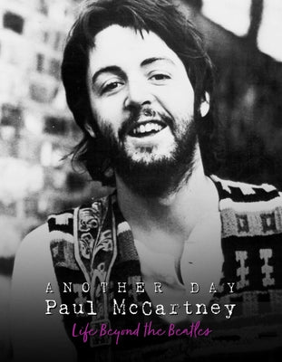 Another Day - Paul McCartney: Life Beyond the Beatles by Chrisp, Pete