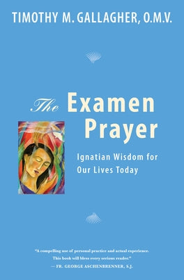 Examen Prayer by Gallagher, Timothy M.