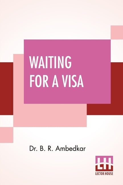 Waiting For A Visa by Ambedkar, B. R.