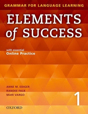 Elements of Success 1 Student Book with Essential Online Practice by Ediger, Anne M.