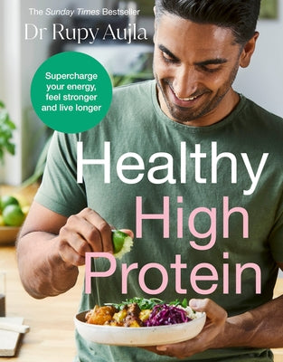 The Doctor's Kitchen: Healthy High Protein: Supercharge Your Energy, Feel Stronger and Live Longer by Aujla, Rupy
